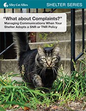 "What about Complaints?" Managing Communications When Your Shelter Adopts a SNR or TNR Policy